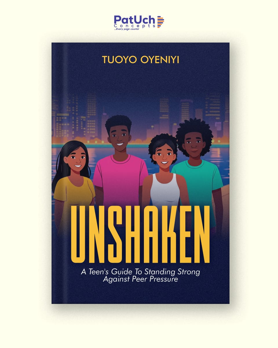 Unshaken — A Teen's Guide to Standing Strong Against Peer Pressure, by Tuoyo Oyeniyi